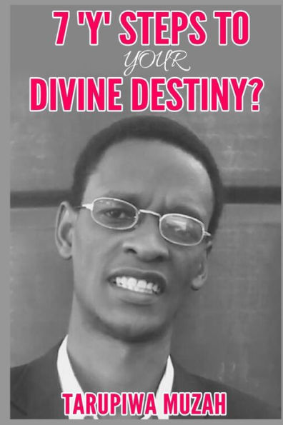 7 'y' Steps to Your Divine Destiny - 9781794546851