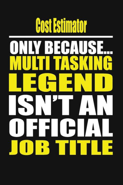Cost Estimator Only Because Multi Tasking Legend Isn't An Official Job Title