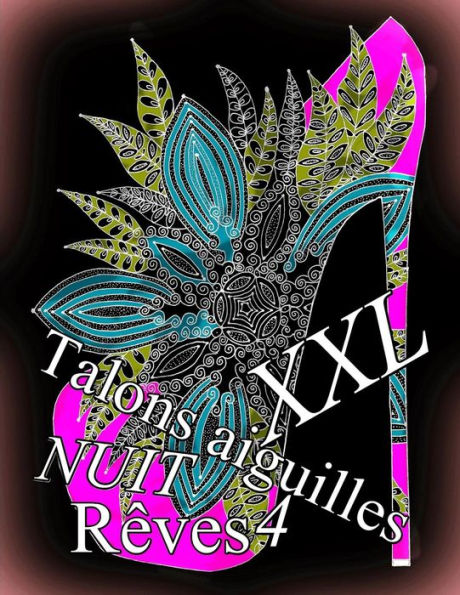 Talons Aiguilles Reves Nuit Xxl 4: Coloriages Pour Adultes_Coloriage Anti-Stress