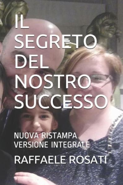 IL SEGRETO DEL NOSTRO SUCCESSO: NUOVA RISTAMPA VERSIONE INTEGRALE (Italian Edition)