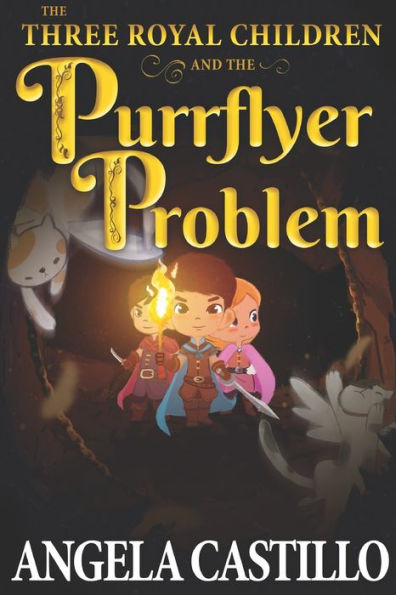 The Three Royal Children And The Purrflyer Problem (The Three Royal Children Book 2)