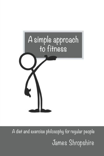 un enfoque simple para el fitness: una filosofía de dieta y ejercicio para personas normales