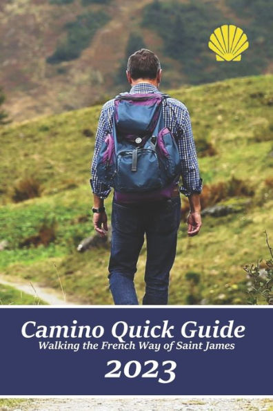 Camino Quick Guide. Walking the Way of Saint James: Services & accommodations for pilgrims to Santiago, a book to plan the stages. (Guidebook Year 2020)