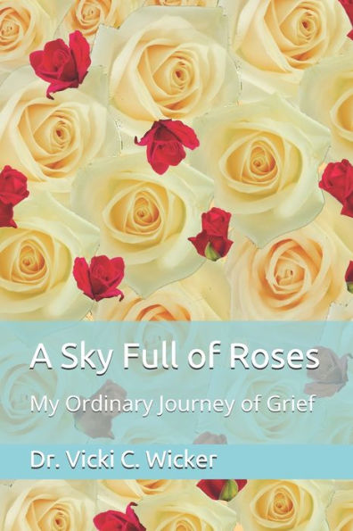 A Sky Full of Roses: My Ordinary Journey of Grief (Thirty Day Journeys)