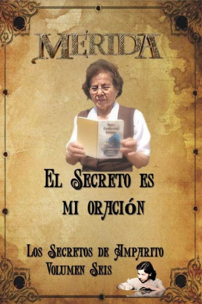 El Secreto es mi oración: Los Secretos de Amparito Vol 6 (Spanish Edition)