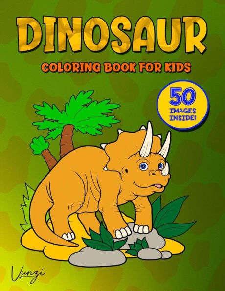 Dinosaur Coloring Book For Kids: Fantastic dinosaur coloring book for kids who love dinosaurs! Includes 50 awesome images for hours of fun! All images ... of markings and color. (Books For Kids)