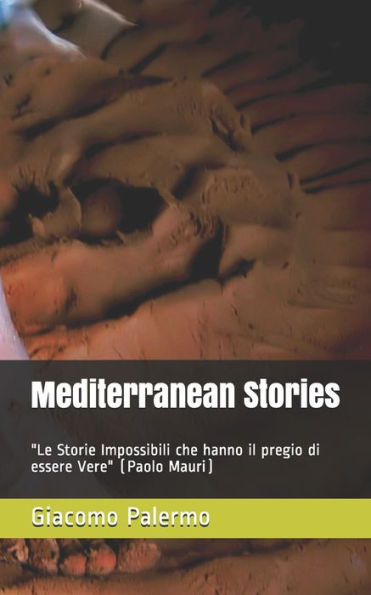 Mediterranean Stories: "Le Storie Impossibili Che Hanno Il Pregio Di Essere Vere" (Paolo Mauri)