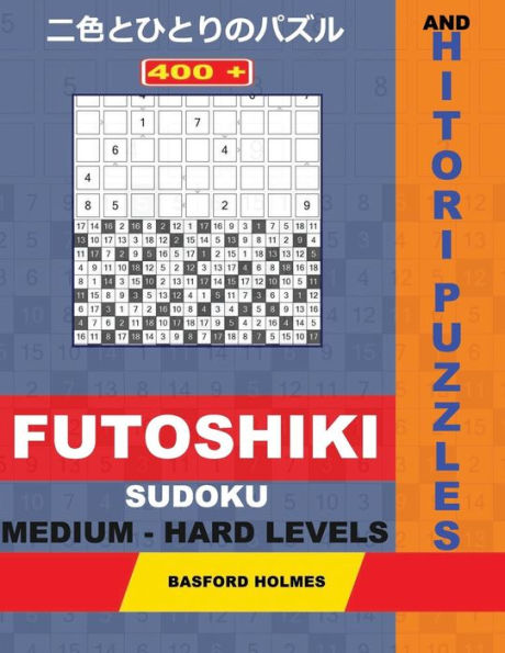 400 rompecabezas Futoshiki Sudoku y Hitori. Niveles medios - difíciles: rompecabezas Hitori de 17x17 + 18x18 y niveles medios - difíciles de Futoshiki de 9x9. Holmes presenta un... para imprimir) (Rompecabezas de Futoshiki y Hitori)