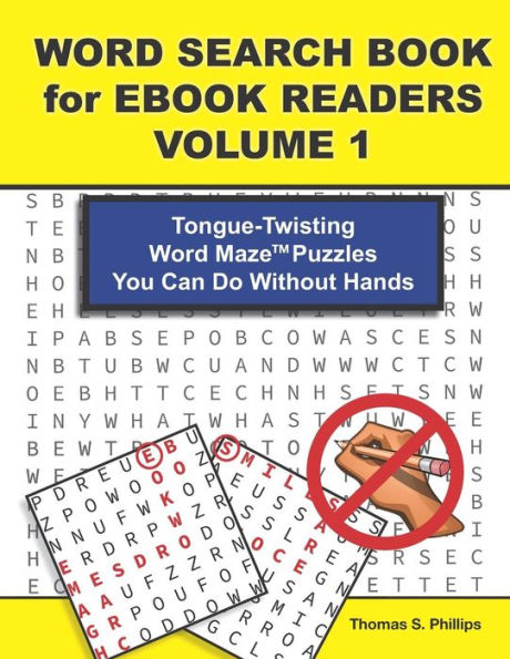 Word Search Book For Ebook Readers Volume 1: Tongue-Twisting Word Maze Puzzles You Can Do Without Hands
