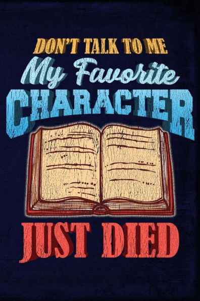 Don't Talk To Me My Favorite Character Just Died