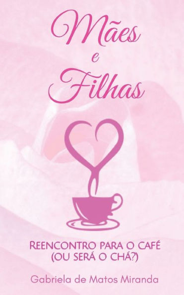 M?es E Filhas: Reencontro Para O Caf? (Ou Ser? O Ch??)