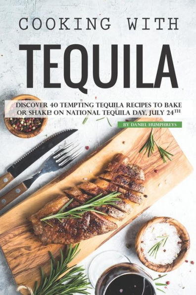 Cocinar con tequila: ¡descubra 40 tentadoras recetas de tequila para hornear o batir! En el Día Nacional del Tequila, 24 de julio