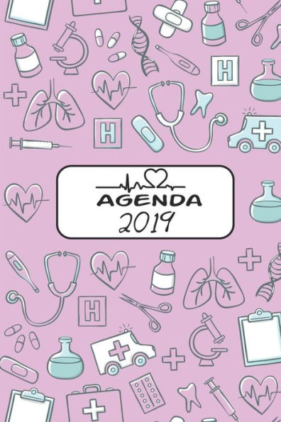 Agenda 2019: Agenda Mensual y Semanal + Organizador I Cubierta con tema de Enfermera I Enero 2019 a Diciembre 2019 6 x 9in (Spanish Edition)