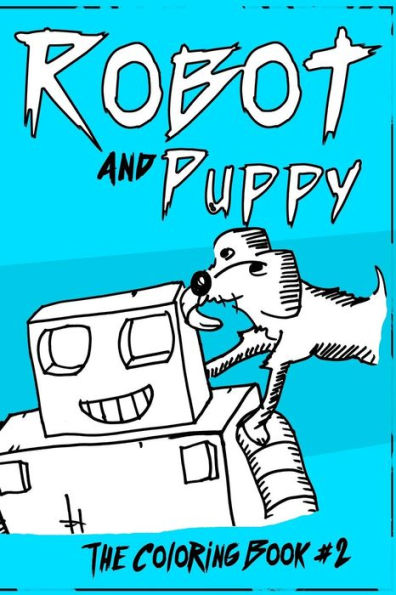 Robot And Puppy: The Coloring Book #2