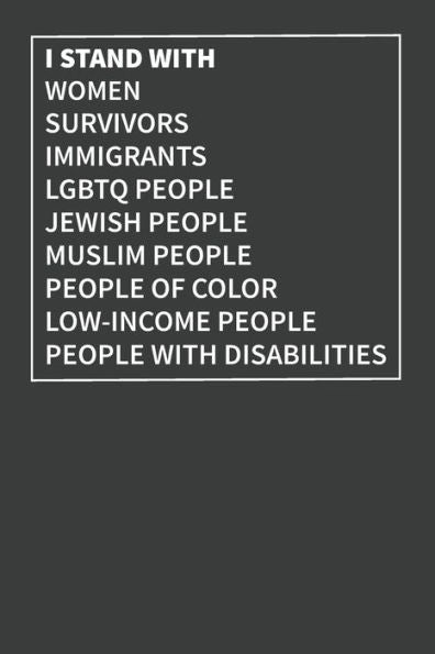 I Stand with Women Survivors Immigrants LGBTQ People Jewish People Muslim People People of Color Low-Income People People with Disabilities