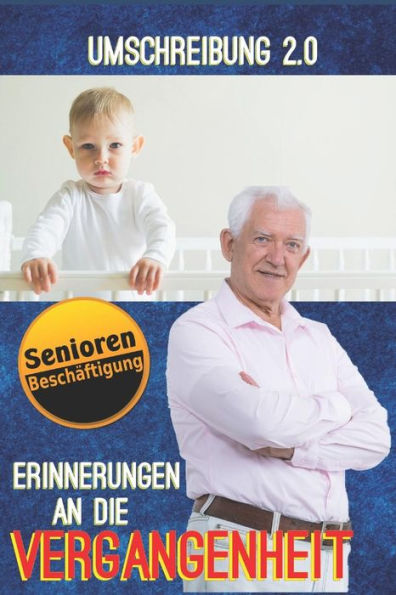 Erinnerungen an die Vergangenheit: Unterschiedliche Rateumschreibungsvarianten zur Seniorenbeschäftigung (Umschreibung 2.0) (German Edition)