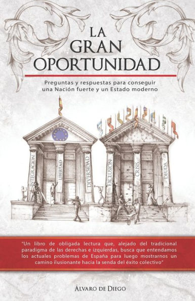 La Gran Oportunidad: Preguntas y respuestas para conseguir una Naci?n fuerte y un Estado moderno (Spanish Edition)