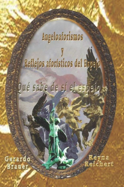 Angeloaforismos y Reflejos afor�sticos del Espejo, Qu� sabe de s� el espejo (Spanish Edition)