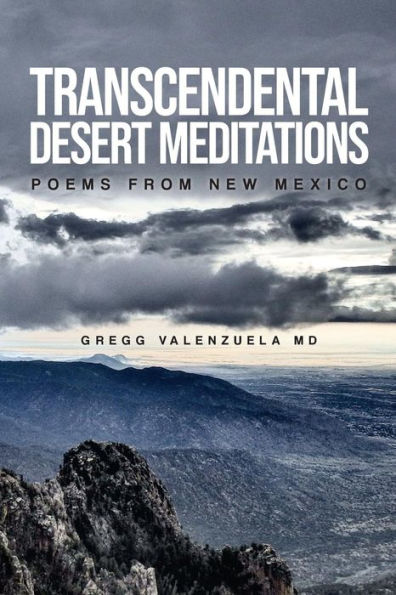 Transcendental Desert Meditations : Poems From New Mexico