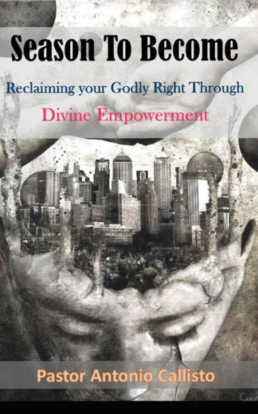 Season To Become : Reclaiming Your Godly Right Through Divine Empowerment