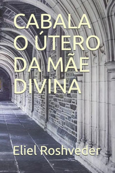 CABALA O �TERO DA M�E DIVINA (Portuguese Edition)