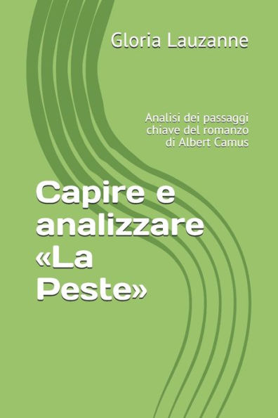 Capire e analizzare �La Peste�: Analisi dei passaggi chiave del romanzo di Albert Camus (Edición italiana)