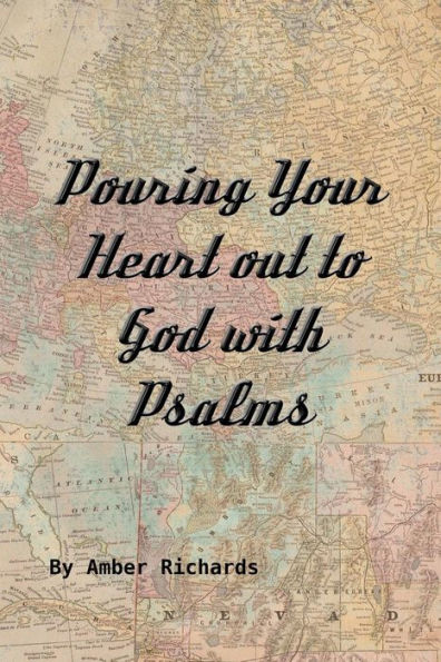 Pouring Your Heart Out To God With Psalms