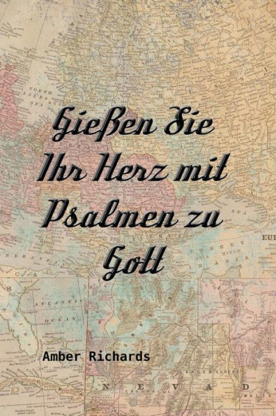 Gießen Sie Ihr Herz mit Psalmen zu Gott (German Edition)
