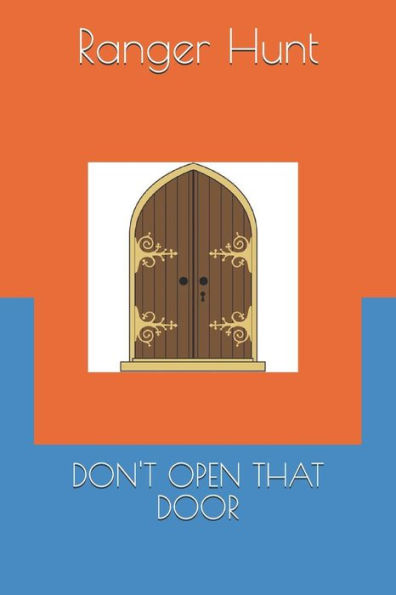 DON't OPEN THAT DOOR