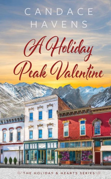 A Holiday Peak Valentine (The Holiday & Hearts Series)