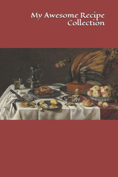 My Awesome Recipe Collection: 50 Pp. 6 X 9 In.
