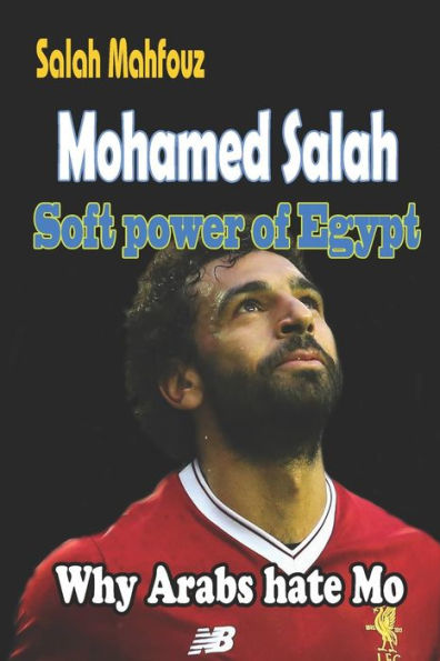 Mohamed Salah Soft Power Of Egypt: Why Arabs Hate Mo : ???? ???? ????? ??????? ????: ????? ???? ????? ??
