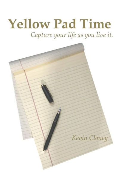 Yellow Pad Time : Capture Your Life As You Live It.