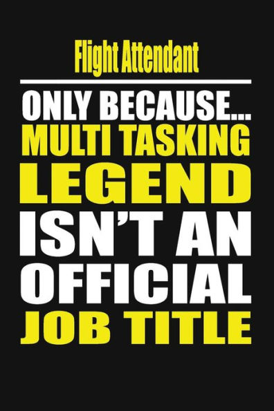 Flight Attendant Only Because Multi Tasking Legend Isn't An Official Job Title
