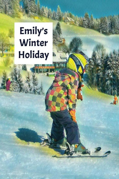 Emily's Winter Holiday: Child’s Personalized Travel Activity Book for Colouring, Writing and Drawing