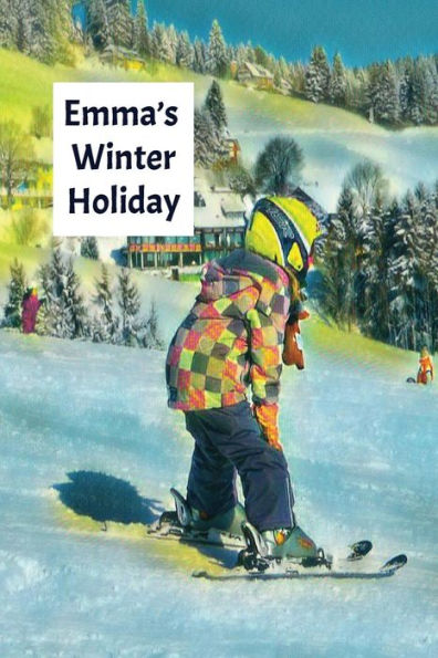 Emma's Winter Holiday: Child’s Personalized Travel Activity Book for Colouring, Writing and Drawing