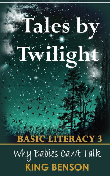 Tales By Twilight Basic Literacy 3: Why Newly Born Babies Can't Talk
