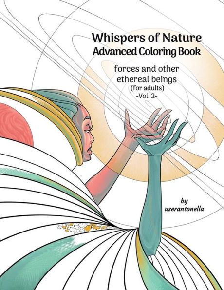 Whispers Of Nature Advanced Coloring Book : Forces And Other Ethereal Beings (For Adults) -Vol. 2-