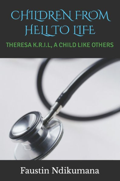 CHILDREN FROM HELL TO LIFE: THERESA K.R.I.L, A CHILD LIKE OTHERS (Enfants de Lumi�re)