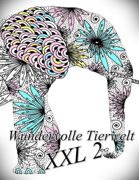 Wundervolle Tierwelt Xxl 2 : Malbuch F?r Kinder Und Erwachsene