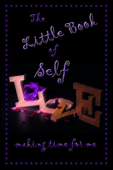 The Little Book Of Self Love : Making Time For Me