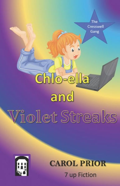 CHLO-ELLA AND VIOLET STREAKS: BOOK 3 IN THE CRESSWELL GANG SERIES