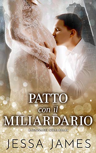 Patto Con Il Miliardario (Cattivi Ragazzi Miliardari) (Italian Edition)