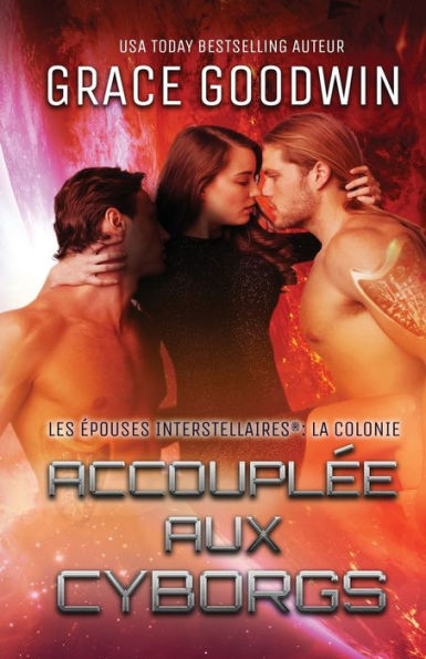 Accoupl�e aux Cyborgs: (Grands caract�res) (Programme Des �pouses Interstellaires: La Colonie) (Edición francesa)