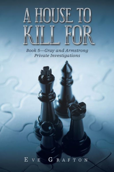 A House to Kill For: Book 5�Gray and Armstrong Private Investigations