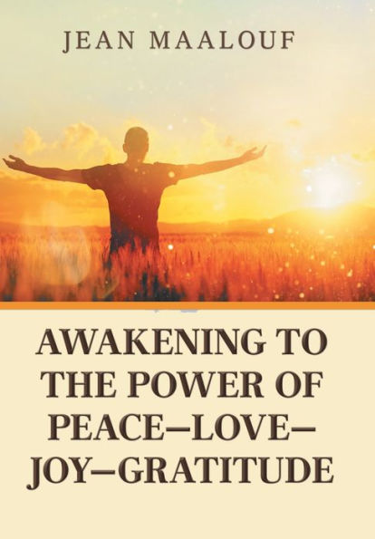 Despertar al poder de la Paz-Amor-Alegría-Gratitud