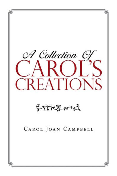 A COLLECTION OF CAROL�S CREATIONS