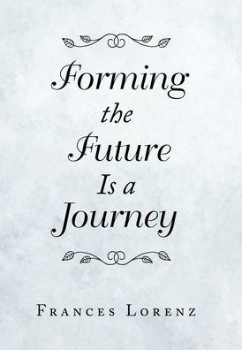 Forming the Future Is a Journey