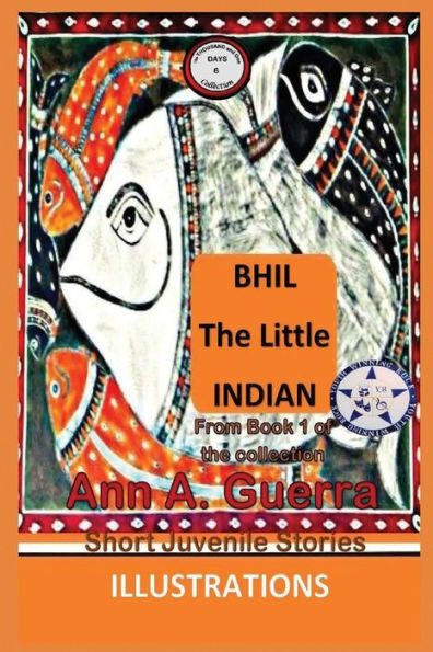 Bhil, The Little Indian: From Book 1 of the collection- Story No-6 (The THOUSAND and One DAYS: Short Juvenile Stories)