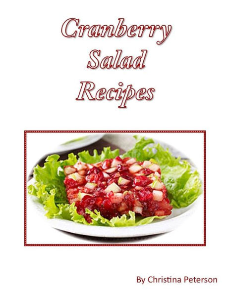 Cranberry Salad Recipes: Every title has space for notes, Various ingrdeients of Strawberry, lemon, celery, nuts, mayonnaise, whipped cream and more (Salads)